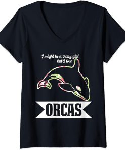 Womens I might be a crazy Girl but I love Orcas Orcas V-Neck T-Shirt