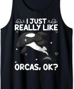 Funny Orca Killer Whale Lover I Just Really Like Orcas Ok Tank Top